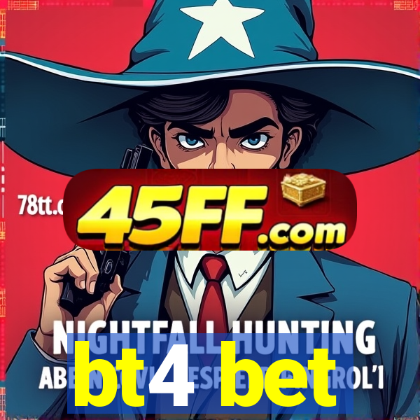 bt4 bet